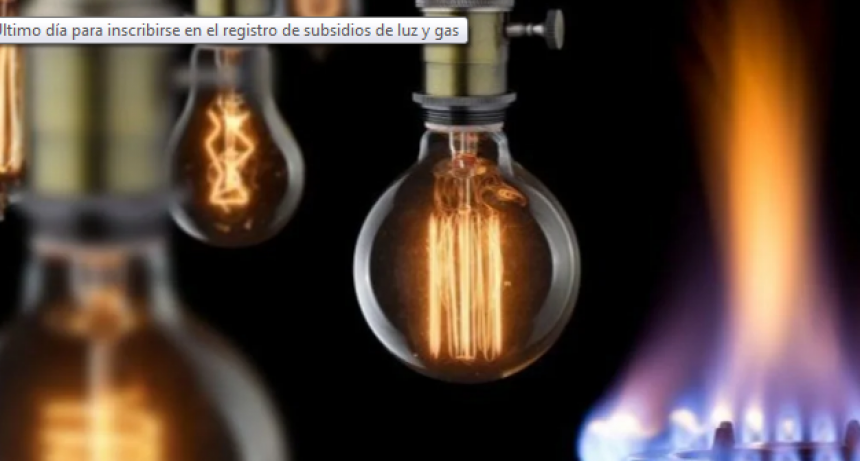 Último día para inscribirse en el registro de subsidios de luz y gas