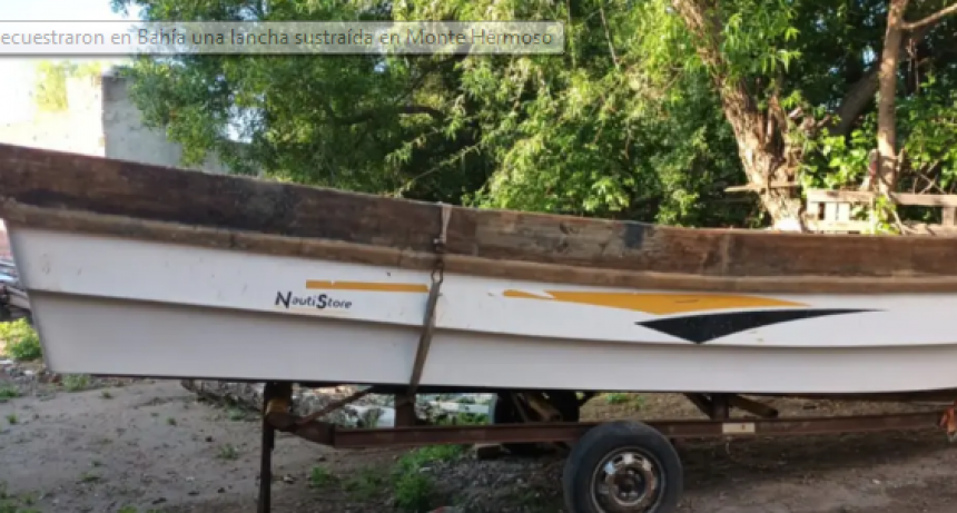 Secuestraron en Bahía una lancha sustraída en Monte Hermoso